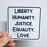 liberty. humanity. justice. equality. love sticker