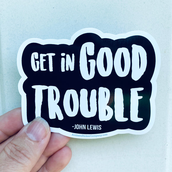 Get in good trouble John Lewis sticker