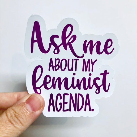 ask me about my feminist agenda sticker