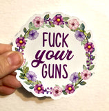 F*ck your guns sticker