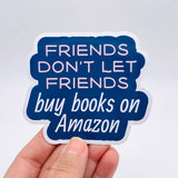 friends don't let friends buy books on Amazon sticker