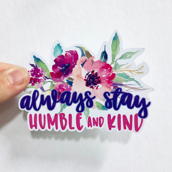 always stay humble and kind sticker