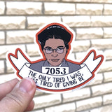 The only tired I was Rosa Parks sticker