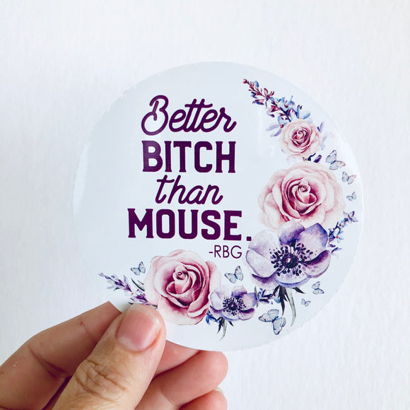 Better bitch than mouse RBG quote sticker