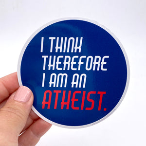 I think therefore I am an atheist sticker