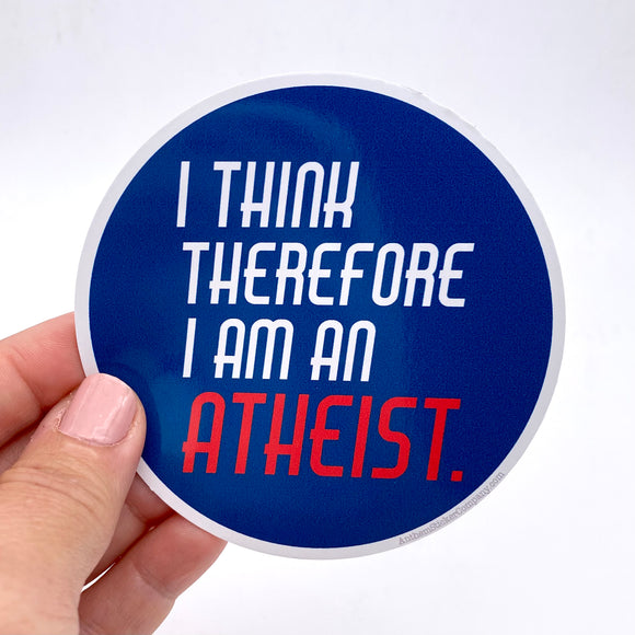 I think therefore I am an atheist sticker