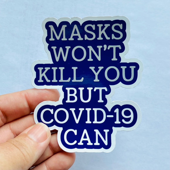 Masks won’t kill you but Covid-19 can sticker