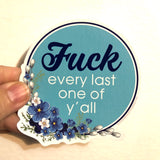 F*ck every last one of y’all sticker