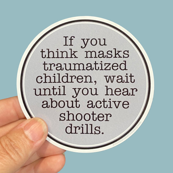 If you think masks traumatized children sticker