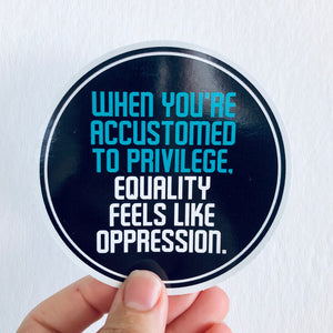 when you're accustomed to privilege sticker