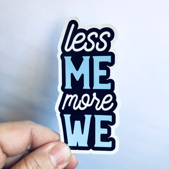 less me, more we sticker