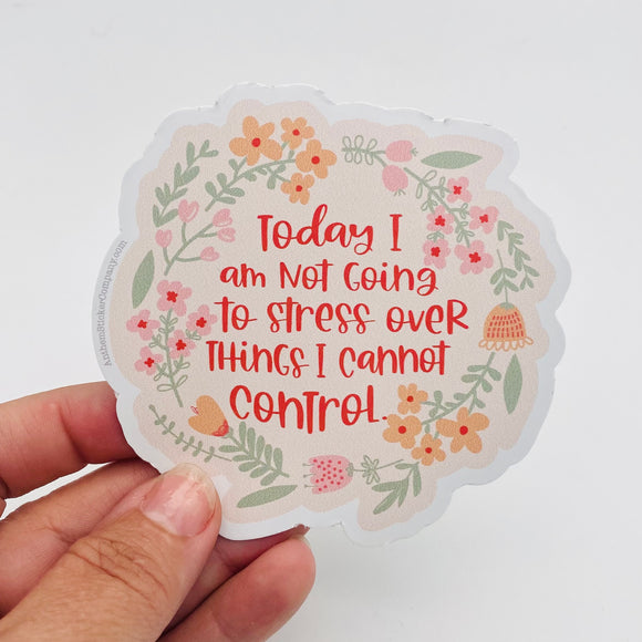 today I am not going to stress sticker