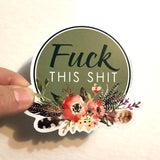 F*ck this sh*t sticker