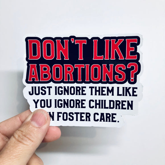 don't like abortions? sticker
