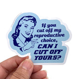 If you cut off my reproductive rights sticker