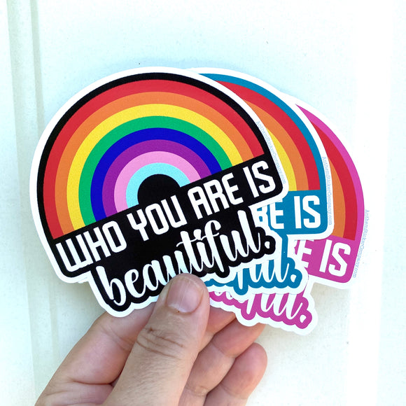 Who you are is beautiful rainbow sticker