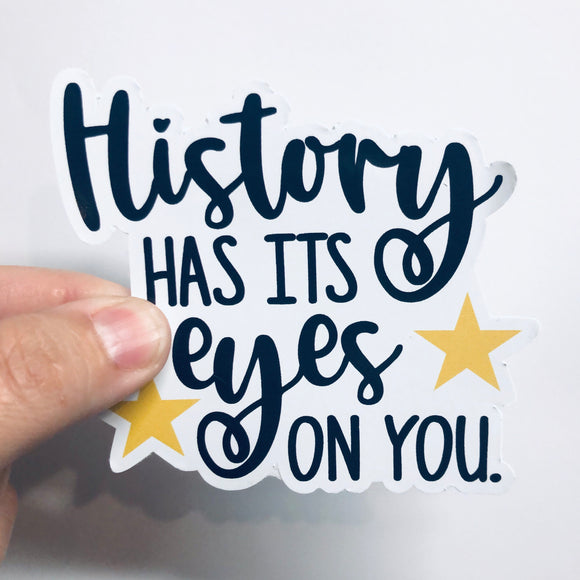 History has its eyes on you sticker