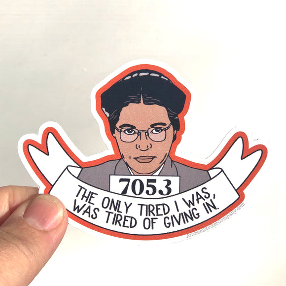 The only tired I was Rosa Parks sticker