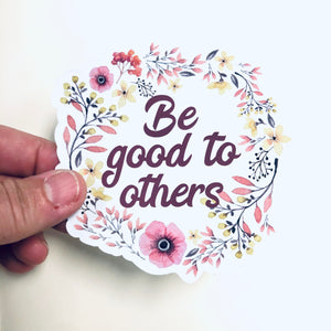 be good to others sticker