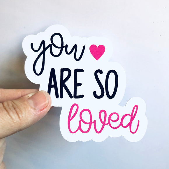 you are so loved sticker