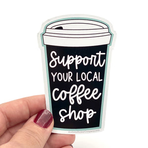 Support your local coffee shop sticker