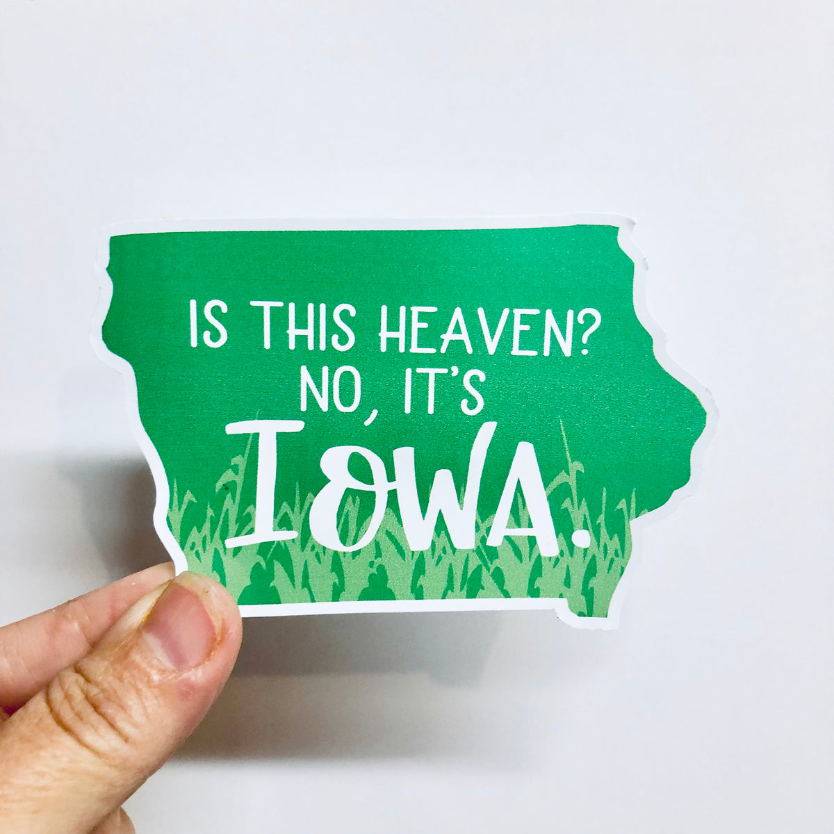Iowa Is this heaven? No, it's Iowa sticker – Anthem Sticker Company