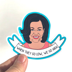 When they go low, Michelle Obama sticker