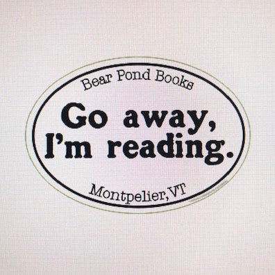 Bear Pond Books “Go away I’m reading” sticker
