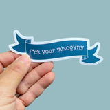 F*ck your misogyny sticker