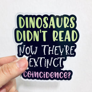 dinosaurs didn't read sticker