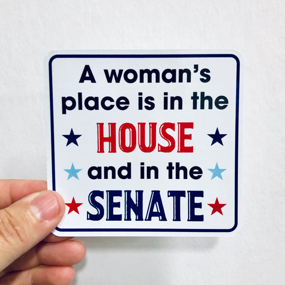 A woman's place is in the house sticker