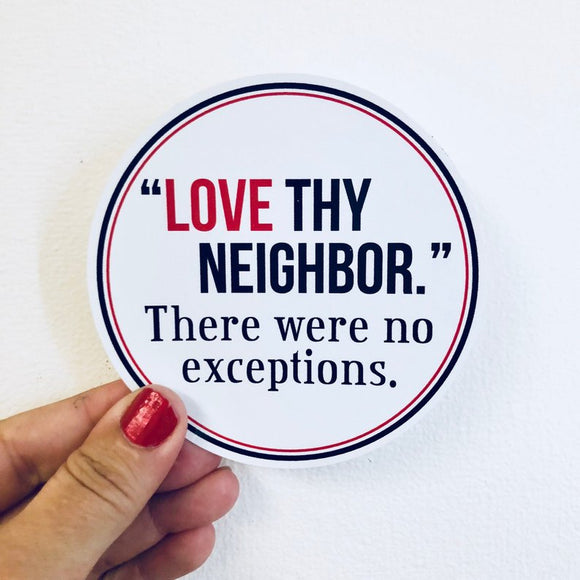 love thy neighbor sticker