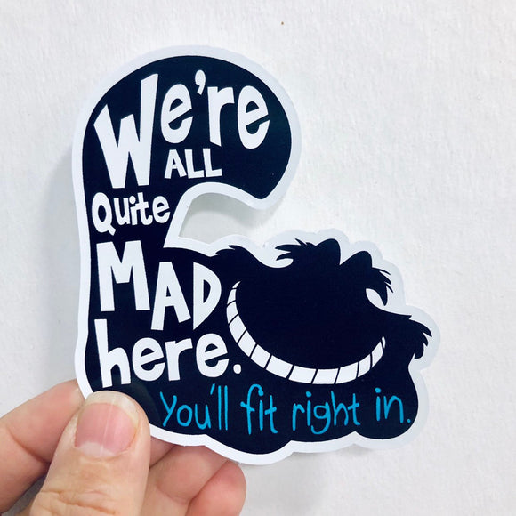 We're all quite mad here sticker