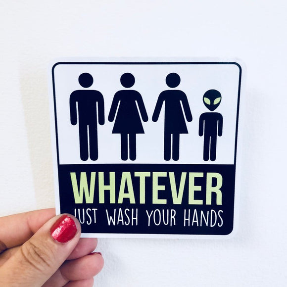 whatever just wash your hands sticker