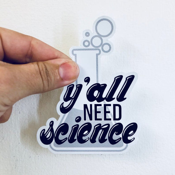 y'all need science sticker